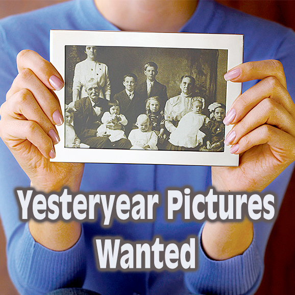 yesteryear pics wanted